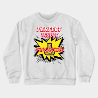 perfect insult processing Crewneck Sweatshirt